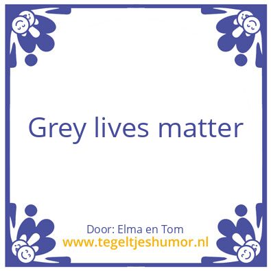 Tegeltje: Greu lives matter