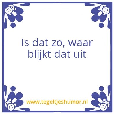 Tegeltje: Is dat zi