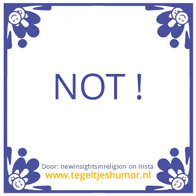 Tegeltje: NOT !