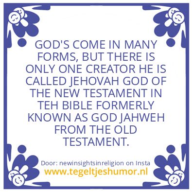 Tegeltje: THE CREATOR CALLED JEHOVAH