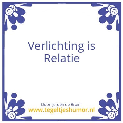 Tegeltje: Verlichting is Relatie