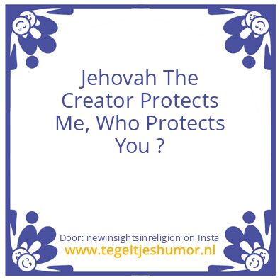 Tegeltje: Jehovah Protects Me.