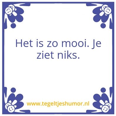 Tegeltje: Het is zo mooi