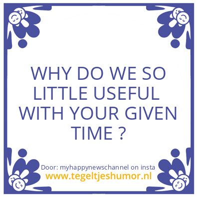 Tegeltje: I ask my self this question..