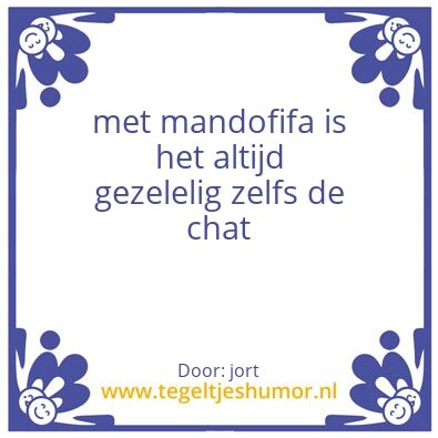 Tegeltje: met mandofifa is het gezelig