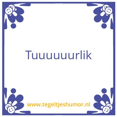 Tegeltje: Tuurlijk