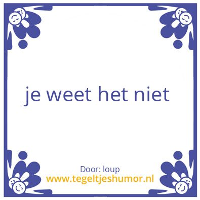Tegeltje: hoe het zit