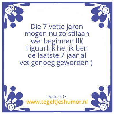 Tegeltje: De vette jaren