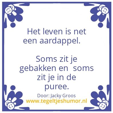 Tegeltje: Het leven is net een aardappel