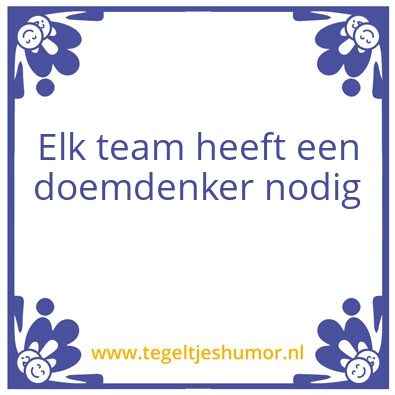 Tegeltje: Elk team heeft een doemdenker