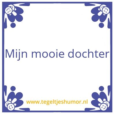 Tegeltje: Mijn mooie dochter