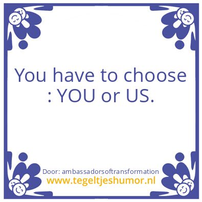 Tegeltje: You have to choose :