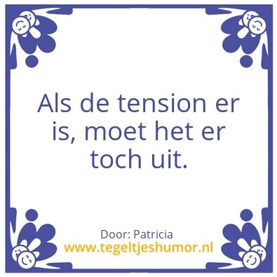 Tegeltje: De tension