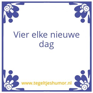 Tegeltje: Nieuwe dag