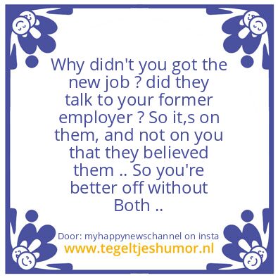Tegeltje: Why didn’t you got the new job