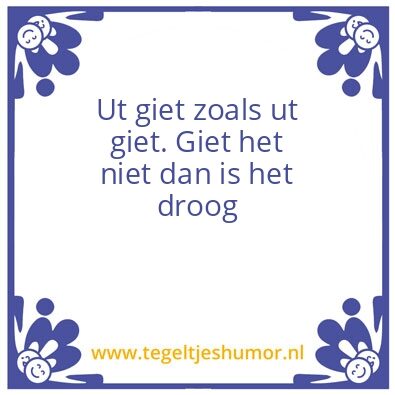 Tegeltje: Ut giet.