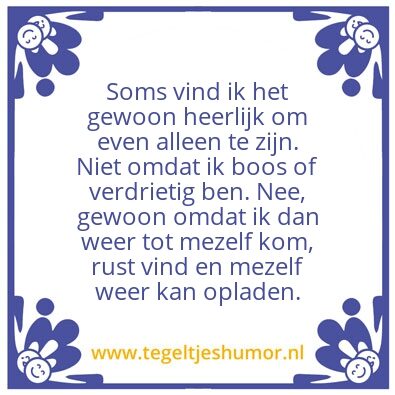 Tegeltje: ff alleen