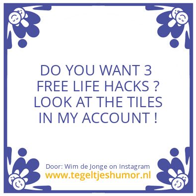 Tegeltje: 3 FREE LIFE HACKS !
