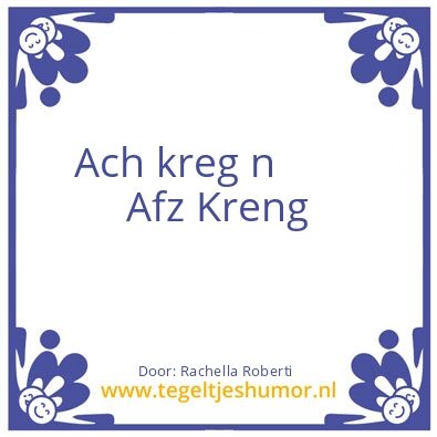 Tegeltje: Ach kreg n