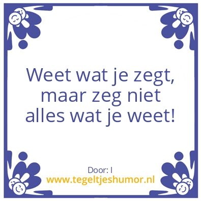 Tegeltje: Weet wat je zegt…..