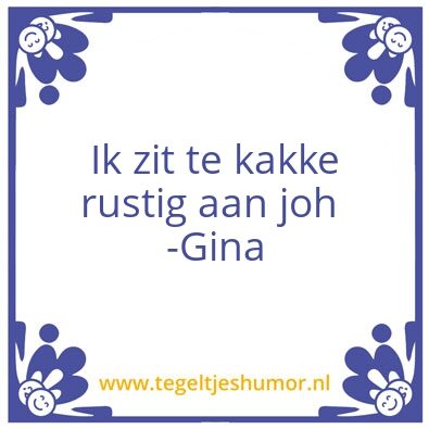 Tegeltje: Kakke joh