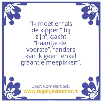 Tegeltje: Als de kippen ……