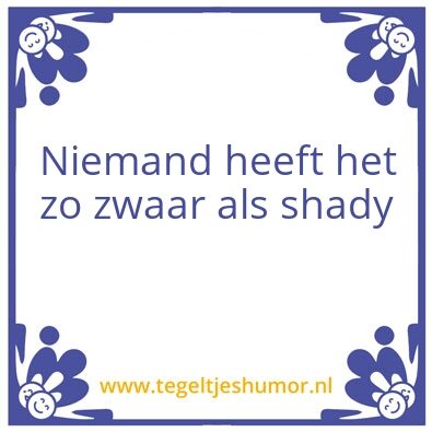 Tegeltje: Shady