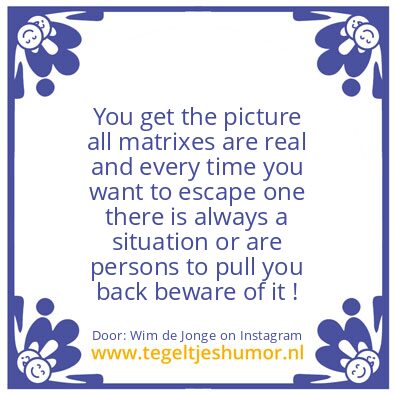 Tegeltje: You get the picture.