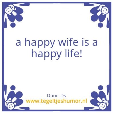 Tegeltje: a happy wife is a happy life!