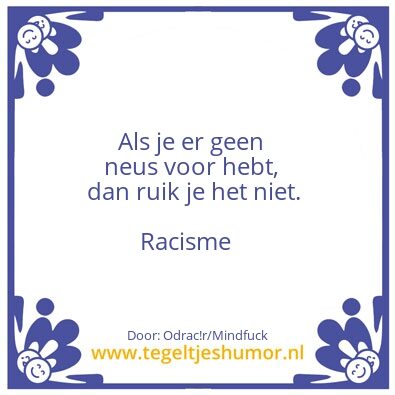 Tegeltje: Neus voor racisme