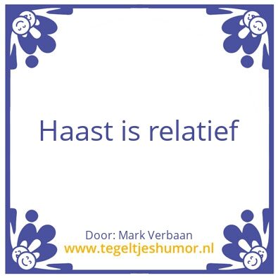 Tegeltje: Haast