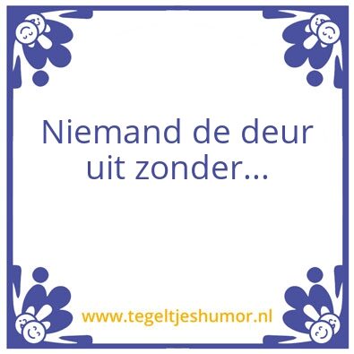 Tegeltje: Niemand de deur uit
