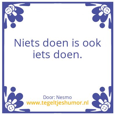 Tegeltje: niets doen