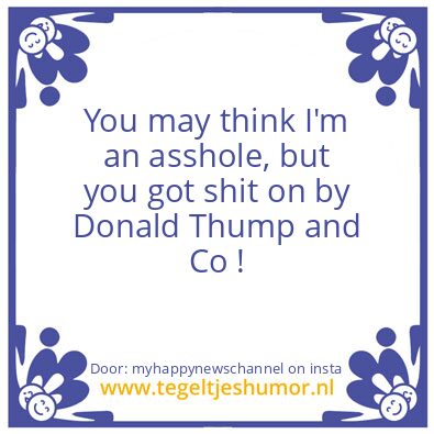 Tegeltje: Who crapped on  you ?