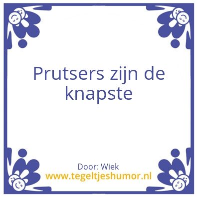 Tegeltje: Prutsers zijn de knapste