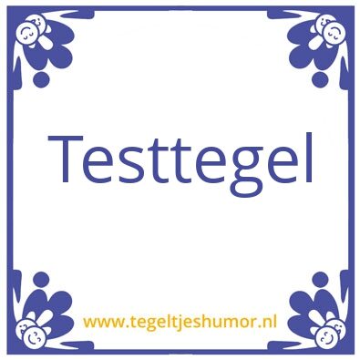 Tegeltje: Test
