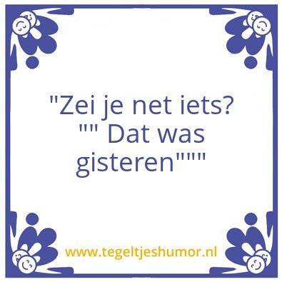 Tegeltje: Gisteren