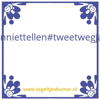 Tegeltje: twit