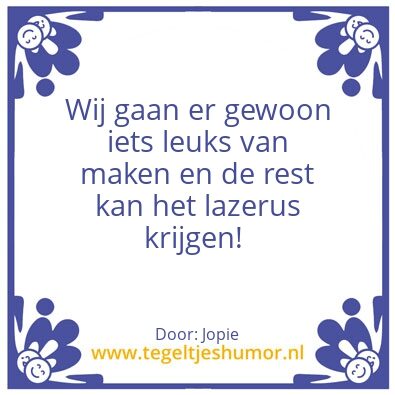 Tegeltje: Leve de lol