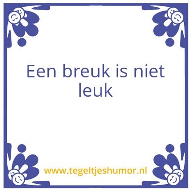 Tegeltje: Breuk