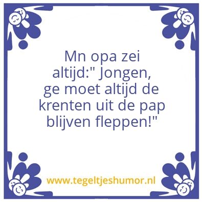 Tegeltje: ope’s wijsheid