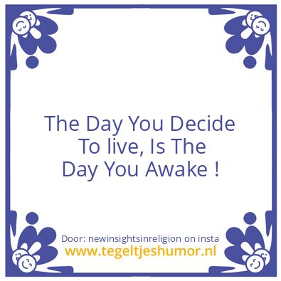 Tegeltje: The Day You Awake !
