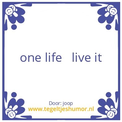 Tegeltje: life