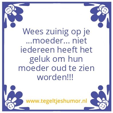 Tegeltje: Wees zuinig op je moeder.