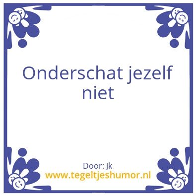 Tegeltje: Onderschat