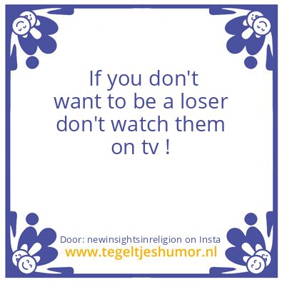 Tegeltje: it is easy to be a loser.