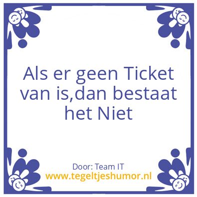 Tegeltje: IT TICKETS