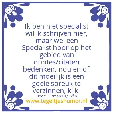 Tegeltje: Te-gelwijsheid: