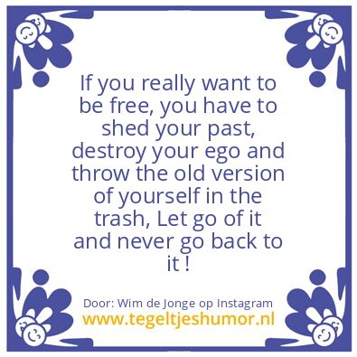 Tegeltje: If you really want to be free.