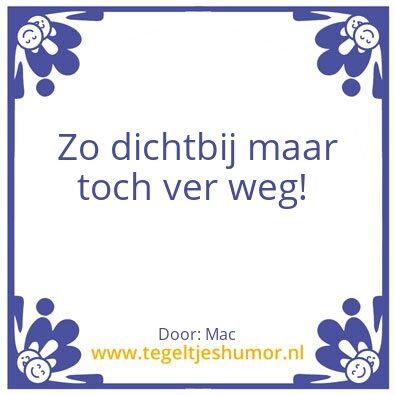 Tegeltje: Ver weg